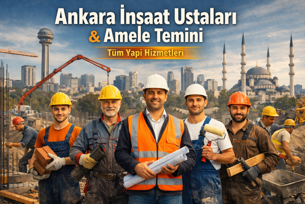 ankara inşaat ustaları, amele temini
